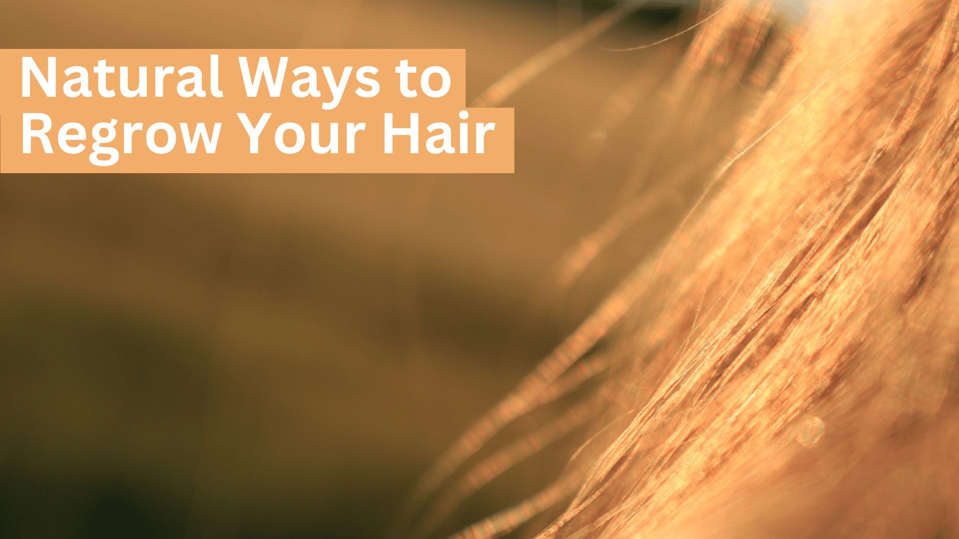10 Natural Ways to Regrow Your Hair