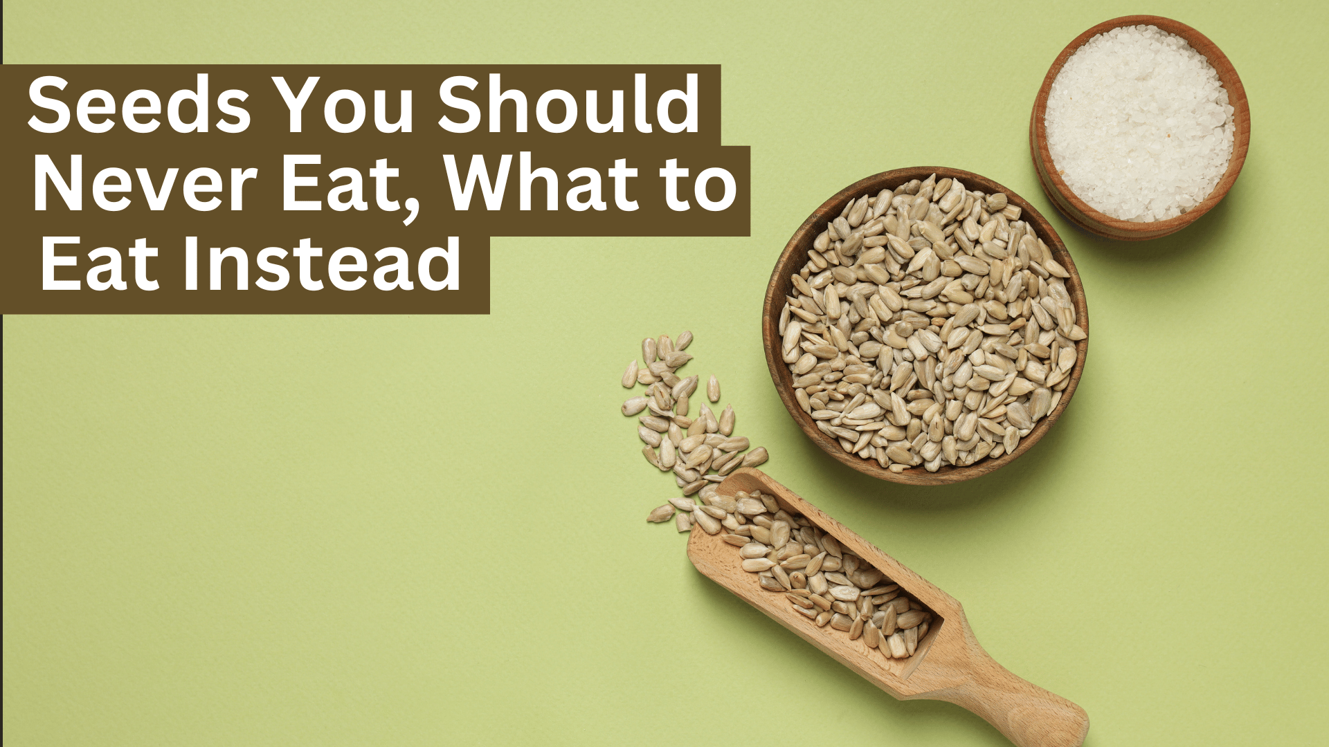 Seeds You Should Never Eat, What to Eat Instead