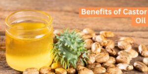 Benefits of Castor Oil