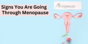 Signs You Are Actually Going Through Menopause