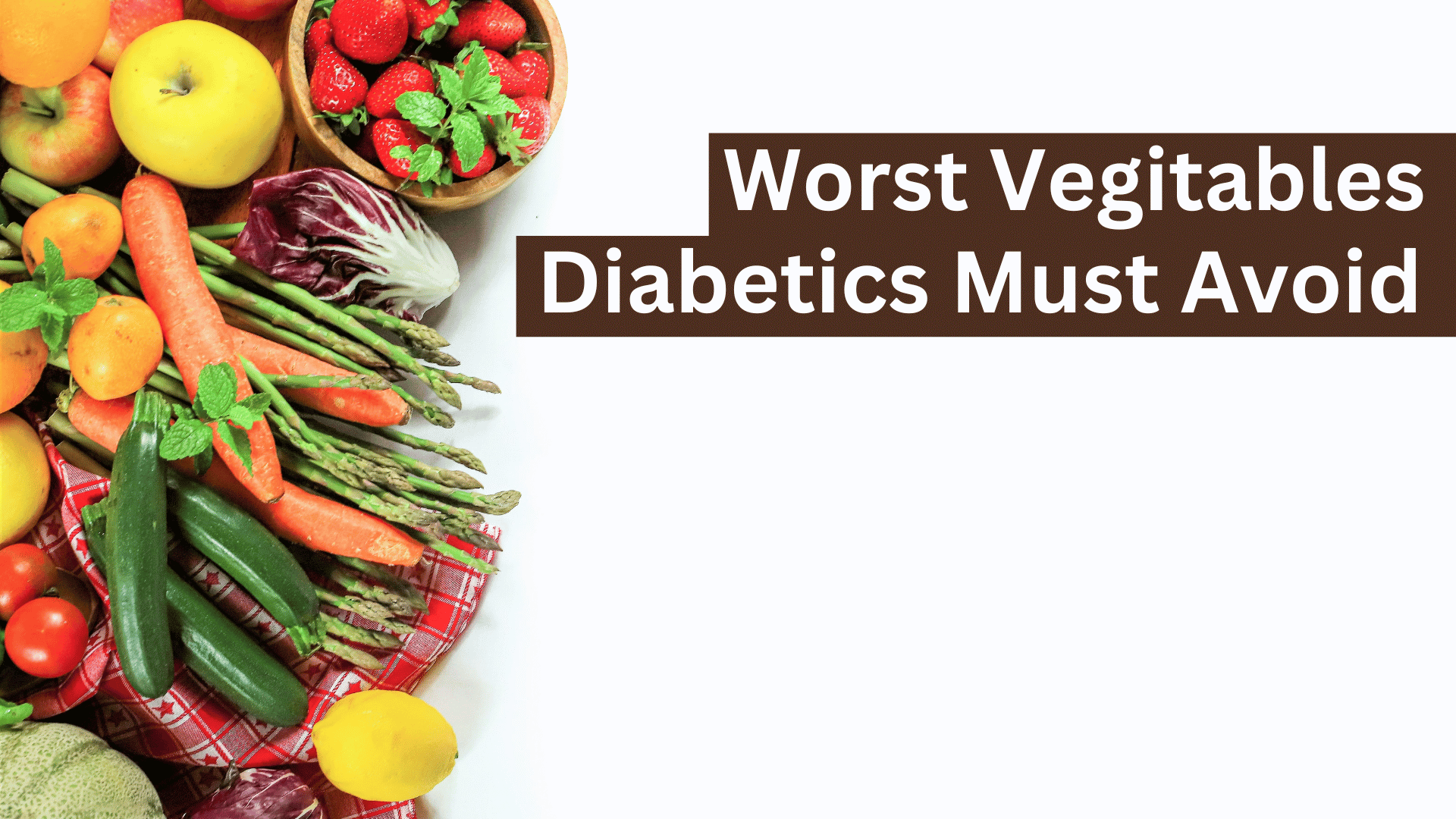 Top 10 Worst Vegetables Diabetics Must Avoid