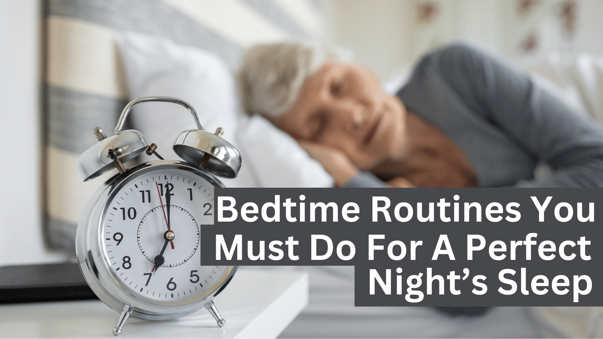 10 Bedtime Routines You MUST DO For A Perfect Night’s Sleep